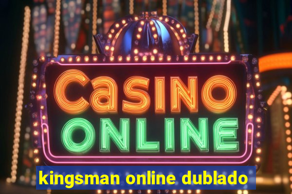 kingsman online dublado